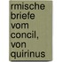 Rmische Briefe Vom Concil, Von Quirinus
