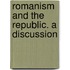 Romanism And The Republic. A Discussion