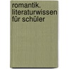 Romantik. Literaturwissen für Schüler by Martin Neubauer