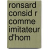 Ronsard Consid R  Comme Imitateur D'Hom door Eugène Gandar