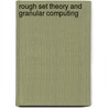 Rough Set Theory And Granular Computing door M. Inuiguchi