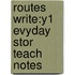 Routes Write:y1 Evyday Stor Teach Notes