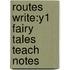 Routes Write:y1 Fairy Tales Teach Notes