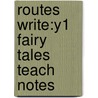 Routes Write:y1 Fairy Tales Teach Notes door Gill Howell
