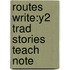 Routes Write:y2 Trad Stories Teach Note