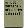 Ruf des Herzens - Tränen der Sehnsucht door Irene Kitek