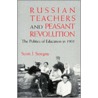 Russian Teachers And Peasant Revolution door Scott J. Seregny