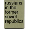Russians in the Former Soviet Republics door Pal Kolst