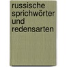 Russische Sprichwörter und Redensarten door Onbekend