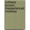Ruthless Tycoon, Inexperienced Mistress by Cathy Williams