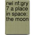 Rwi Nf:gry 7 A Place In Space: The Moon