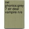 Rwi Phonics:grey 7 Str Dear Vampire N/e door Ruth Miskin