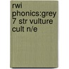 Rwi Phonics:grey 7 Str Vulture Cult N/e by Ruth Miskin
