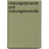 Rüstungsdynamik und Rüstungskontrolle by Harald Müller