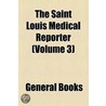 Saint Louis Medical Reporter (Volume 3) by Unknown Author