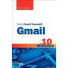 Sams Teach Yourself Gmail In 10 Minutes by Steven Holzner