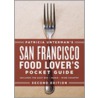 San Francisco Food Lover's Pocket Guide by Patricia Unterman