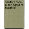 Sanitary Code Of The Board Of Health Of by New York