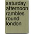 Saturday Afternoon Rambles Round London