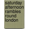 Saturday Afternoon Rambles Round London door Henry Walker