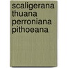Scaligerana Thuana Perroniana Pithoeana door Pierre Desmaizeaux
