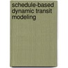 Schedule-Based Dynamic Transit Modeling door Wilson Nigel H.M.