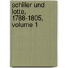 Schiller Und Lotte, 1788-1805, Volume 1 door Wilhelm Fielitz