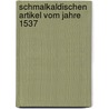 Schmalkaldischen Artikel Vom Jahre 1537 door Karl Friedrich Zangmeister