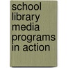 School Library Media Programs in Action door Onbekend