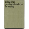 Schule für Geistigbehinderte im Dialog by Unknown