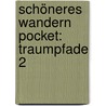Schöneres Wandern Pocket: Traumpfade 2 door Wolfgang Todt
