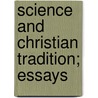 Science And Christian Tradition; Essays door Onbekend