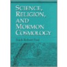 Science, Religion, And Mormon Cosmology by Erich Robert Paul