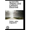 Scientific Theory And Catholic Doctrine door Zahm John Augustine