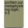 Scriften Zur Metaphysik Ing Logik; Tl.2 door Immanual Kant