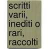 Scritti Varii, Inediti O Rari, Raccolti door Francesco De Sanctis