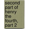 Second Part of Henry the Fourth, Part 2 door Shakespeare William Shakespeare