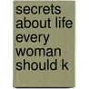 Secrets About Life Every Woman Should K door Barbara De Angelis
