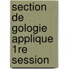 Section de Gologie Applique 1re Session door Onbekend