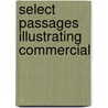 Select Passages Illustrating Commercial by Abraham Weiner