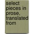 Select Pieces In Prose, Translated From