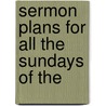 Sermon Plans For All The Sundays Of The by Henri Lesetre