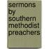 Sermons By Southern Methodist Preachers