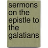 Sermons On The Epistle To The Galatians by Samuel Pearson