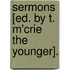 Sermons [Ed. By T. M'Crie The Younger].