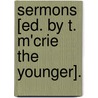 Sermons [Ed. By T. M'Crie The Younger]. by Thomas M'Crie