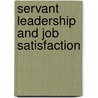 Servant Leadership And Job Satisfaction door Paul Kong