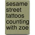 Sesame Street Tattoos Counting with Zoe