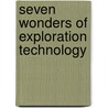 Seven Wonders of Exploration Technology door Fred Bortz