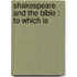 Shakespeare And The Bible : To Which Is